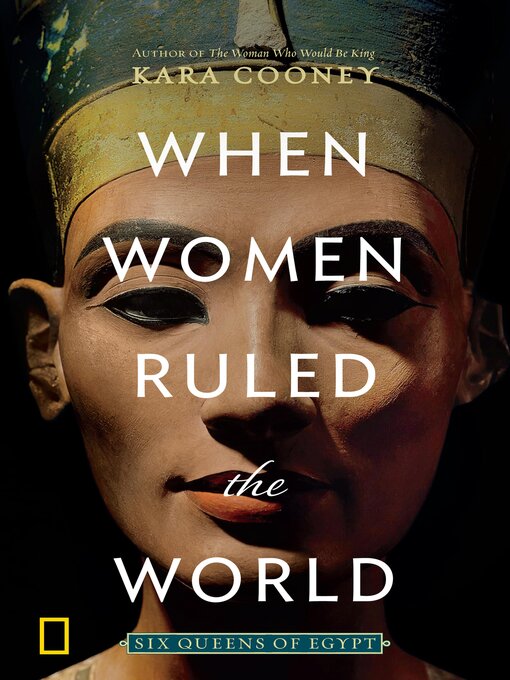 Title details for When Women Ruled the World by Kara Cooney - Available